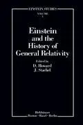 Cover: 9780817633929 | Einstein and the History of General Relativity | John Stachel (u. a.)