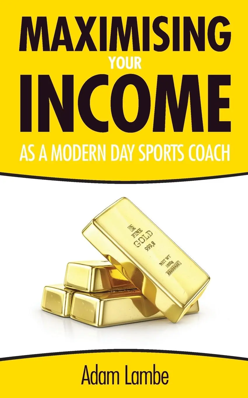 Cover: 9781399903929 | How To Maximise Your Income as a Modern Day Sports Coach | Adam Lambe