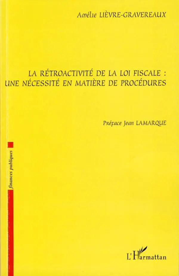 Cover: 9782296044029 | La rétroactivité de la loi fiscale | Amélie Lievre-Gravereaux | Buch