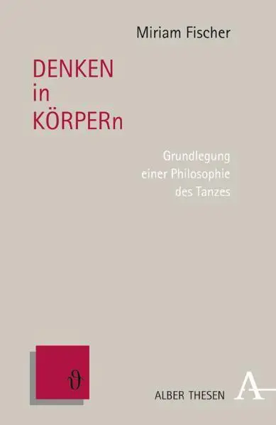 Cover: 9783495484029 | DENKEN in KÖRPERn | Grundlegung einer Philosophie des Tanzes | Fischer
