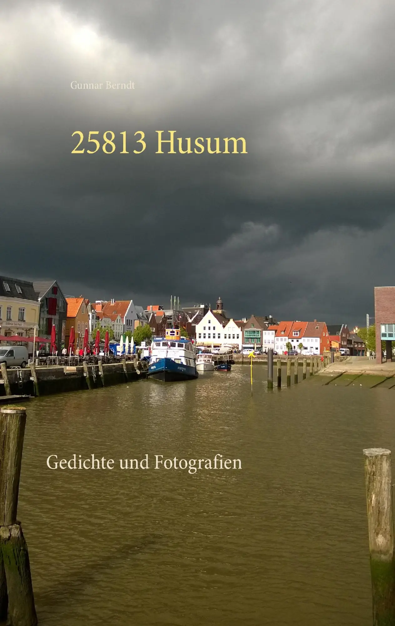 Cover: 9783743114029 | 25813 Husum | Gedichte und Fotografien | Gunnar Berndt | Taschenbuch