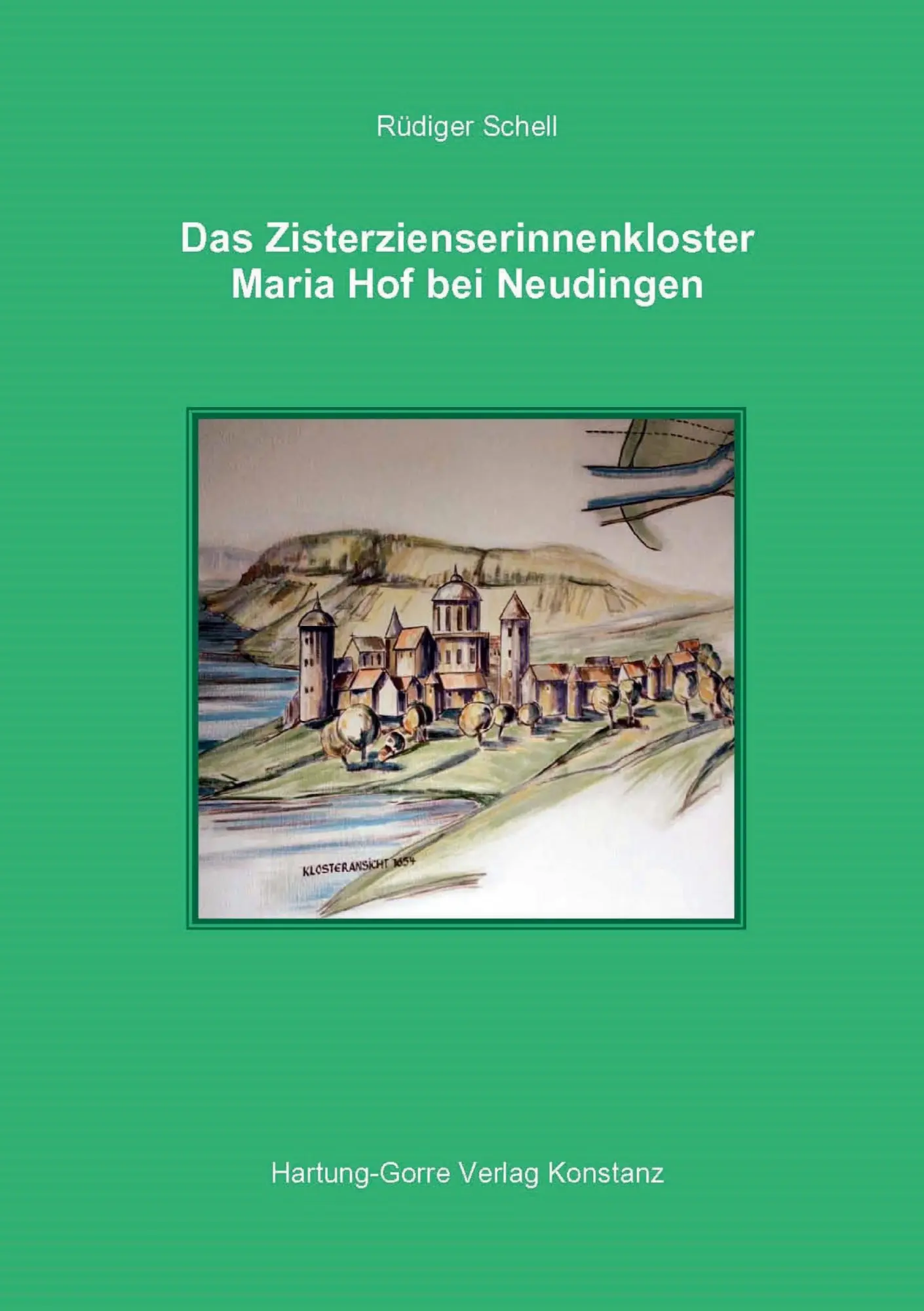Cover: 9783866284029 | Das Zisterzienserinnenkloster Maria Hof bei Neudingen | Rüdiger Schell