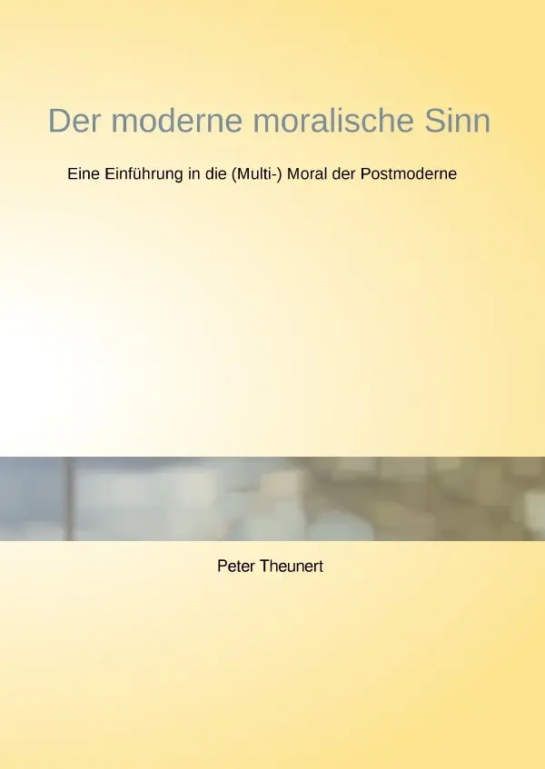 Cover: 9783741814129 | Der moderne moralische Sinn | Peter Theunert | Taschenbuch | 140 S.