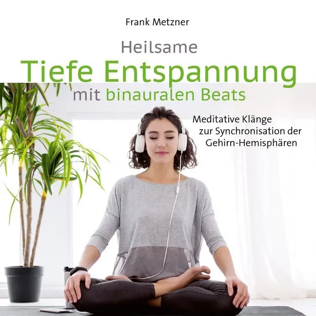 Cover: 9783957664129 | Heilsame Tiefe Entspannung mit binauralen Beats | Frank Metzner | CD
