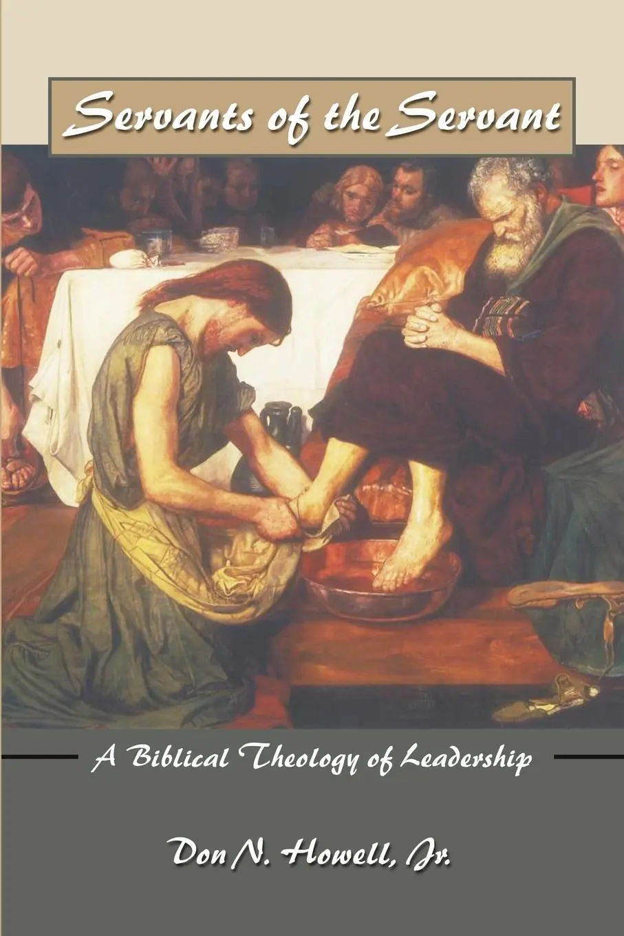 Cover: 9781592444229 | Servants of the Servant | A Biblical Theology of Leadership | Howell