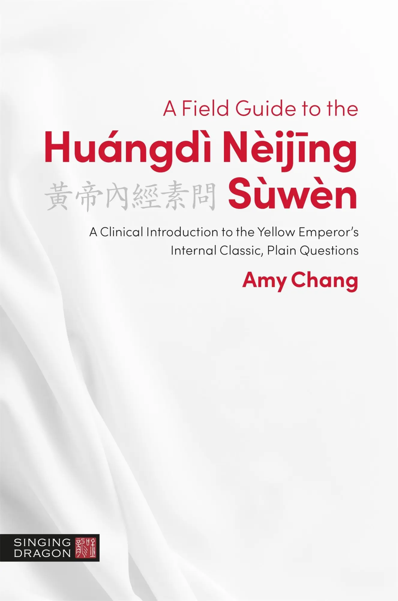 Cover: 9781848194229 | A Field Guide to the Huángdì Nèijing Sùwèn | Amy Chang | Taschenbuch
