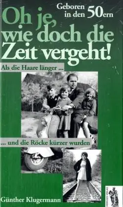 Cover: 9783937924229 | Oh je, wie doch die Zeit vergeht! | Günther Klugermann | Buch | 2007