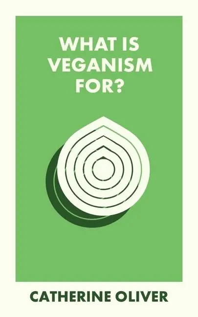 Cover: 9781529234329 | What Is Veganism For? | Catherine Oliver | Taschenbuch | Englisch