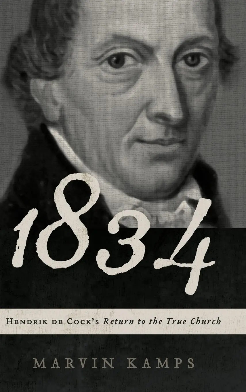 Cover: 9781936054329 | 1834 | Hendrik de Cock's Return to the True Church | Marvin Kamps