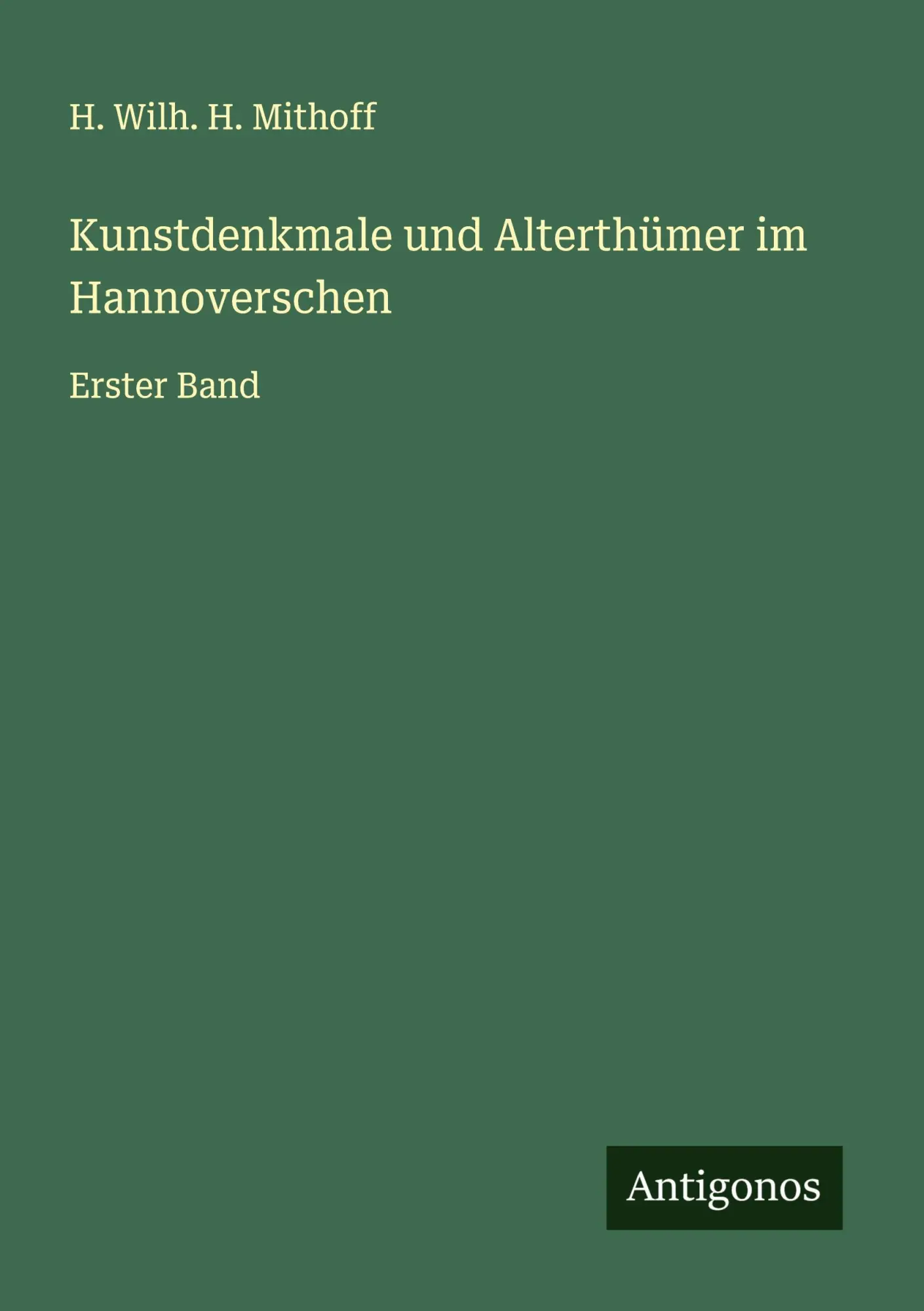 Cover: 9783563144329 | Kunstdenkmale und Alterthümer im Hannoverschen | Erster Band | Mithoff