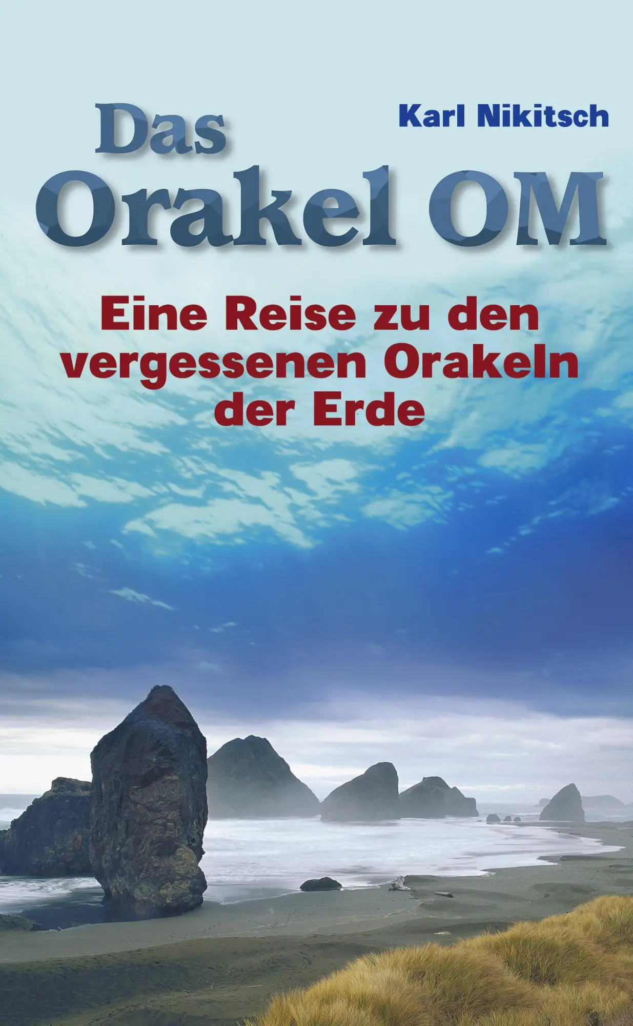 Das Orakel OM. Eine Reise zu den vergessenen Orakeln der Erde