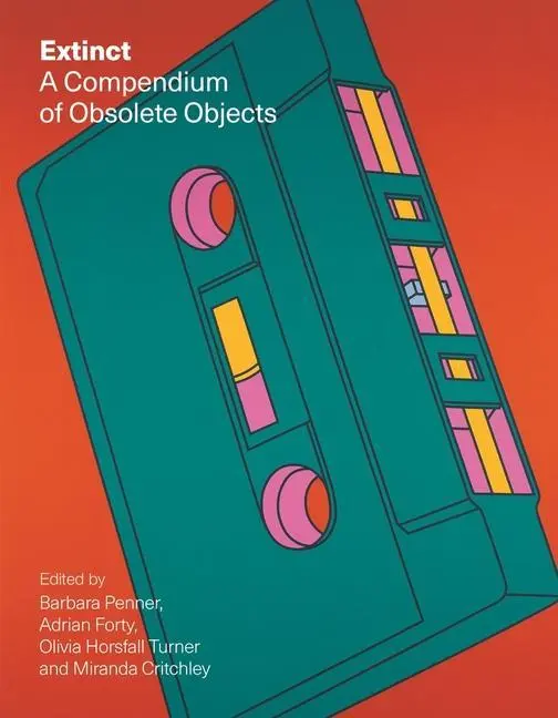Cover: 9781789144529 | Extinct | A Compendium of Obsolete Objects | Barbara Penner (u. a.)
