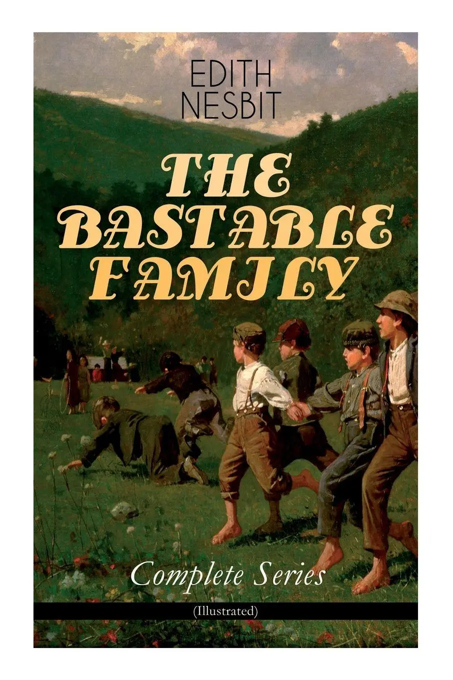 Cover: 9788027344529 | THE BASTABLE FAMILY - Complete Series (Illustrated) | Nesbit (u. a.)