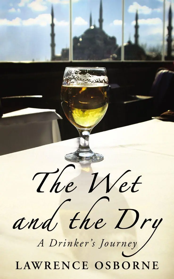 Cover: 9781846554629 | The Wet And The Dry | A Drinker's Journey | Lawrence Osborne | Buch