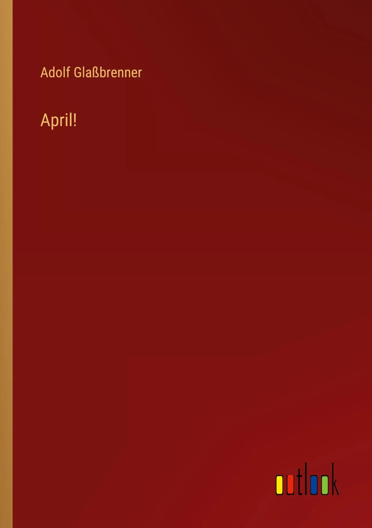 Cover: 9783368704629 | April! | Adolf Glaßbrenner | Taschenbuch | 60 S. | Deutsch | 2023
