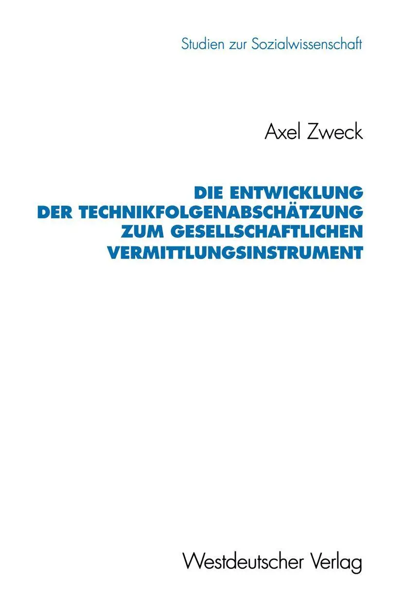 Die Entwicklung der Technikfolgenabschätzung zum Gesellschaftlichen Vermittlungsinstrument (Studien zur Sozialwissenschaft) (German Edition): 128