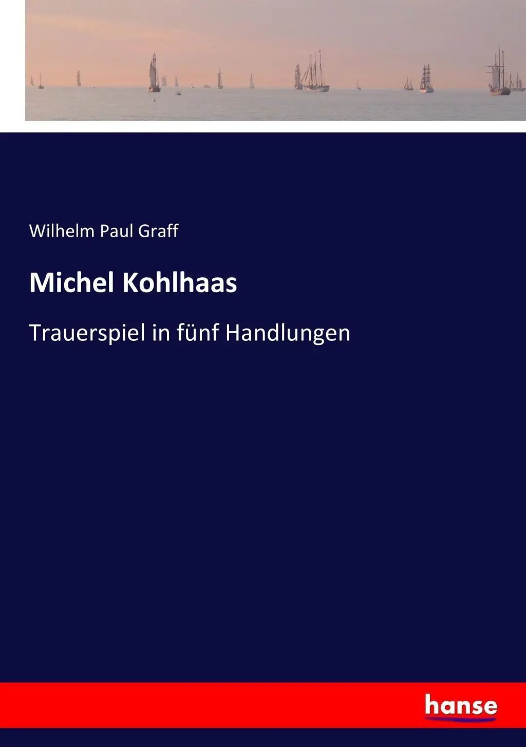 Cover: 9783743604629 | Michel Kohlhaas | Trauerspiel in fünf Handlungen | Wilhelm Paul Graff