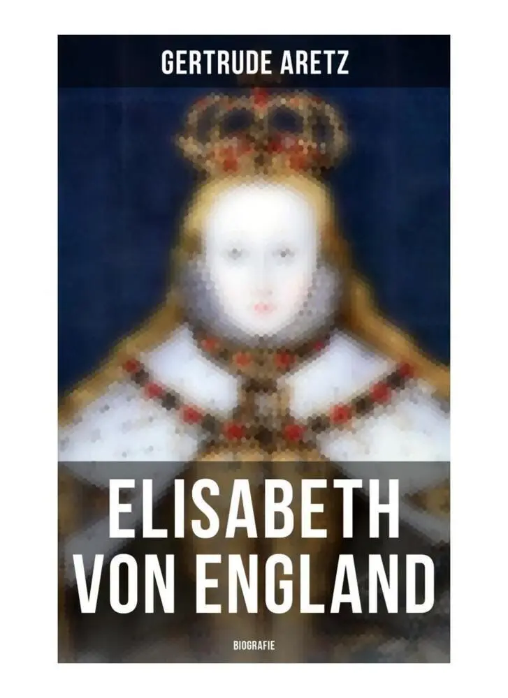 Cover: 9788027264629 | Elisabeth von England: Biografie | Gertrude Aretz | Taschenbuch | 2019