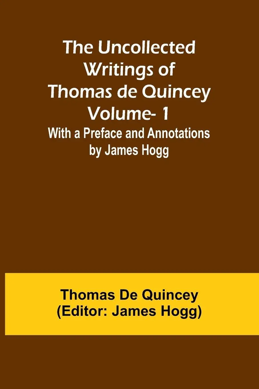 Cover: 9789362094629 | The Uncollected Writings of Thomas de Quincey-Vol. 1; With a...
