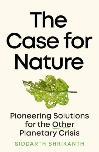 Cover: 9780715654729 | The Case for Nature | Pioneering Solutions for A Planetary Crisis