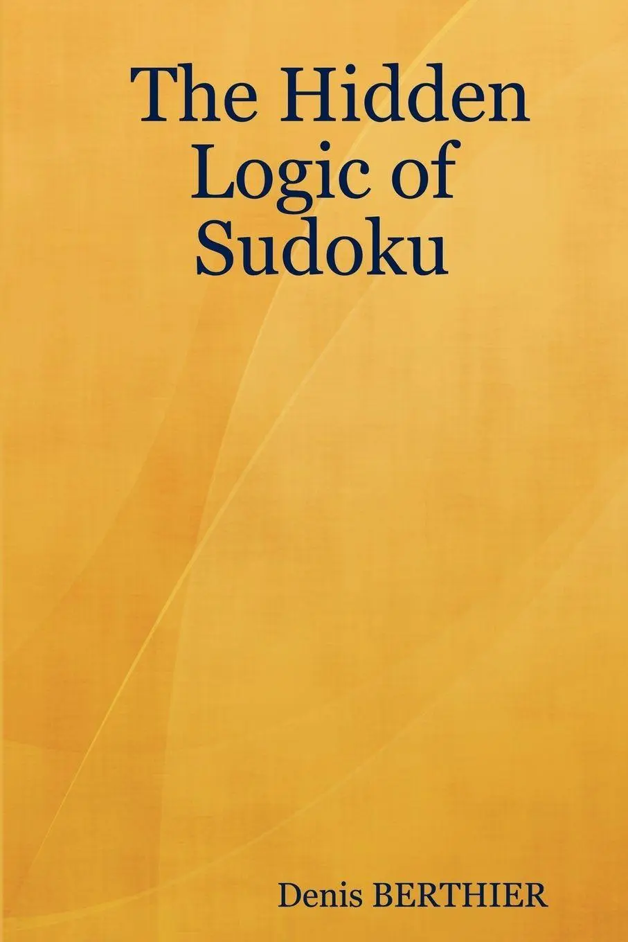 Cover: 9781847534729 | The Hidden Logic of Sudoku | Denis Berthier | Taschenbuch | Englisch