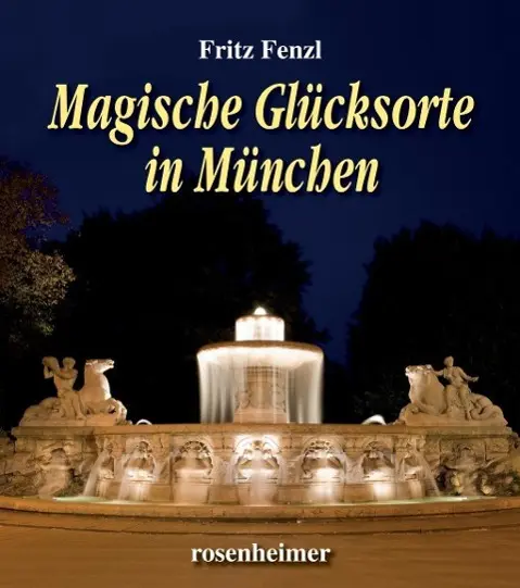 Cover: 9783475544729 | Magische Glücksorte in München | Fritz Fenzl | Buch | 128 S. | Deutsch