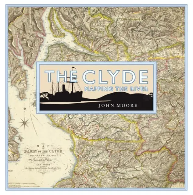 Cover: 9781780274829 | The Clyde: Mapping the River | John Moore | Buch | Gebunden | Englisch