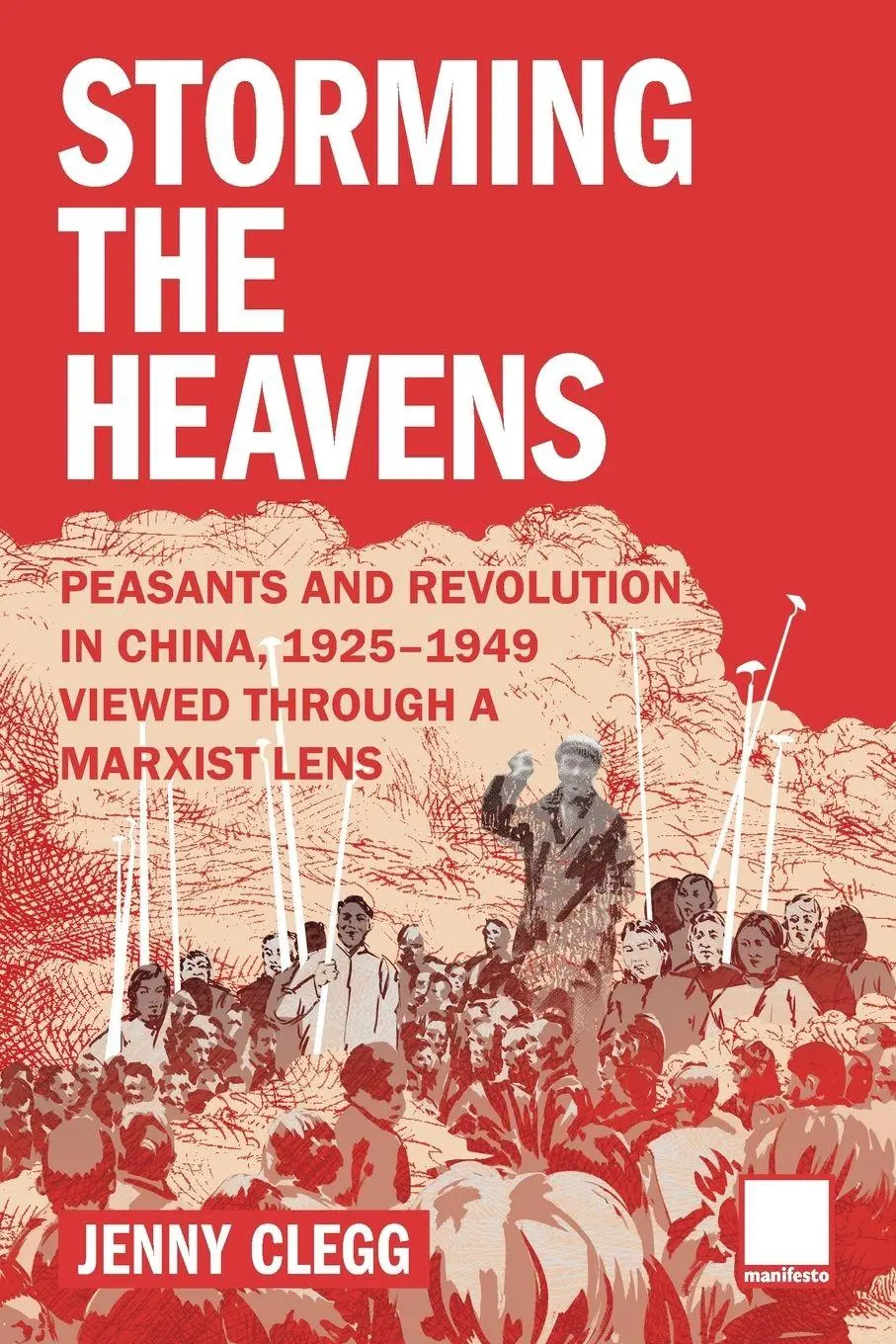 Cover: 9781907464829 | Storming the Heavens - Peasants and Revolution in China, 1925-1949...