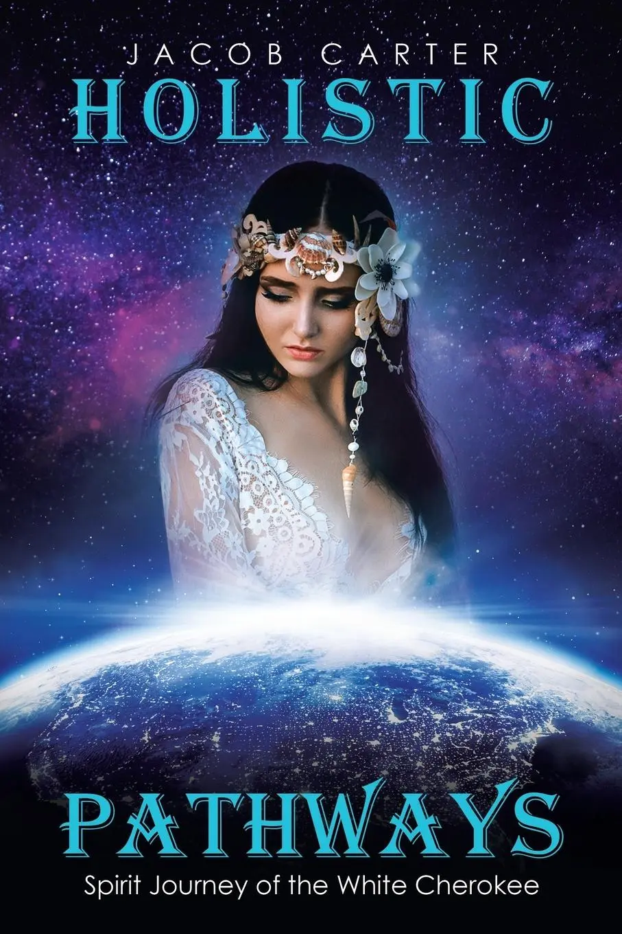 Cover: 9781982234829 | Holistic Pathways | Spirit Journey of the White Cherokee | Carter