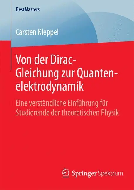 Cover: 9783658094829 | Von der Dirac-Gleichung zur Quantenelektrodynamik | Carsten Kleppel