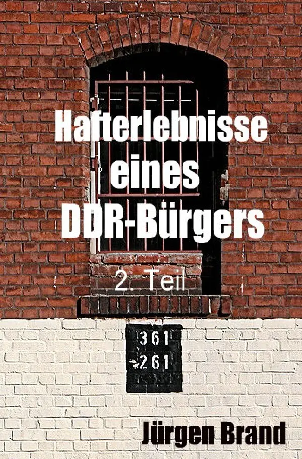 Cover: 9783737504829 | Hafterlebnisse eines DDR-Bürgers 2. Teil | Jürgen Brand | Taschenbuch