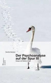 Cover: 9783940384829 | Der Psychoanalyse auf der Spur III | Essays und Radiovorträge | Buch