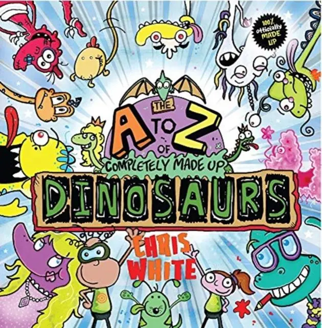 Cover: 9781999774929 | The A-Z of Completely Made Up Dinosaurs | Chris White | Taschenbuch
