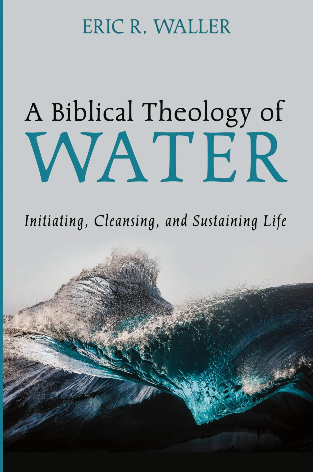 Cover: 9781666785029 | A Biblical Theology of Water | Eric R. Waller | Taschenbuch | Englisch