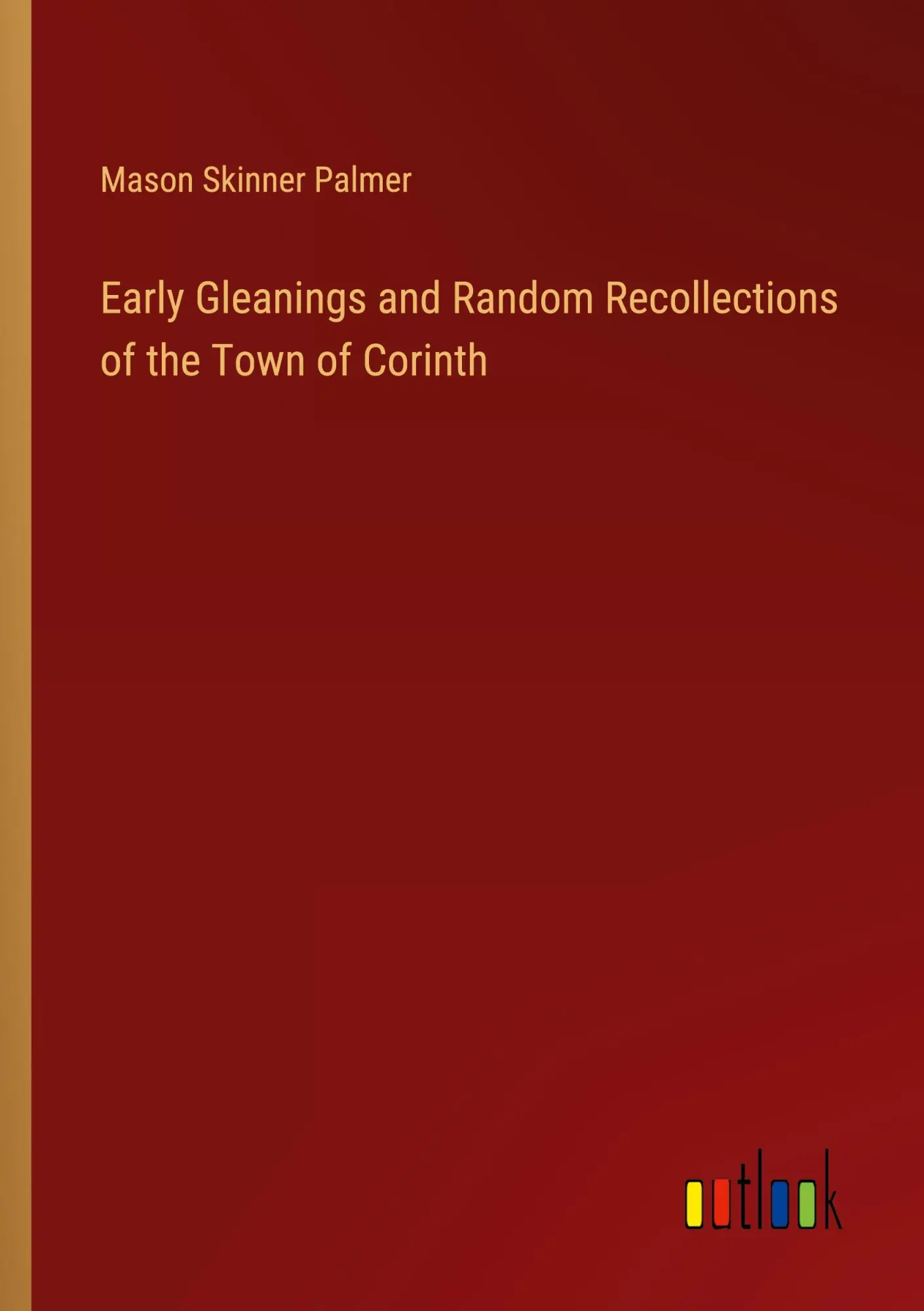 Cover: 9783385325029 | Early Gleanings and Random Recollections of the Town of Corinth | Buch