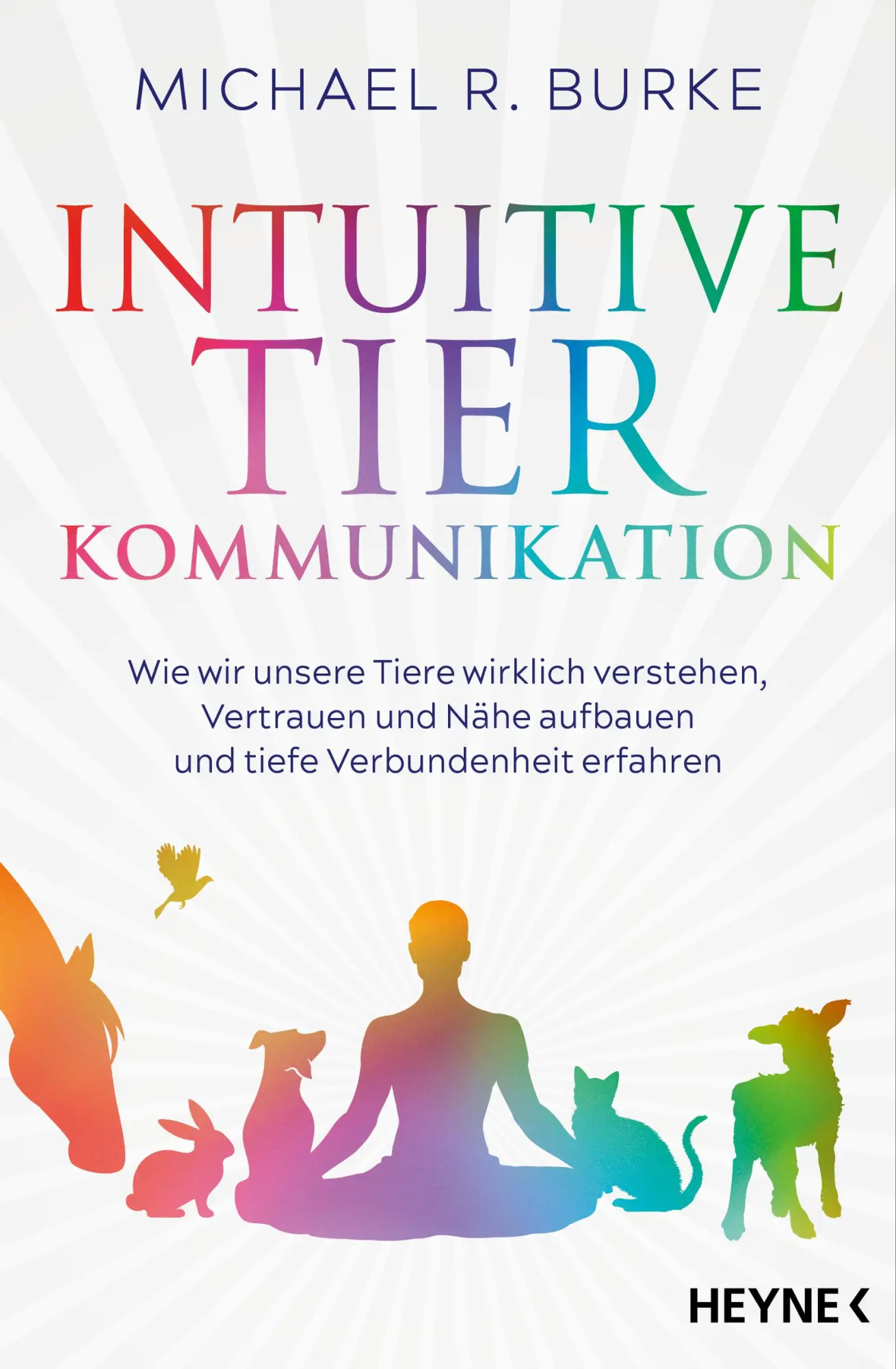Cover: 9783453705029 | Intuitive Tierkommunikation | Michael Burke | Taschenbuch | 320 S.