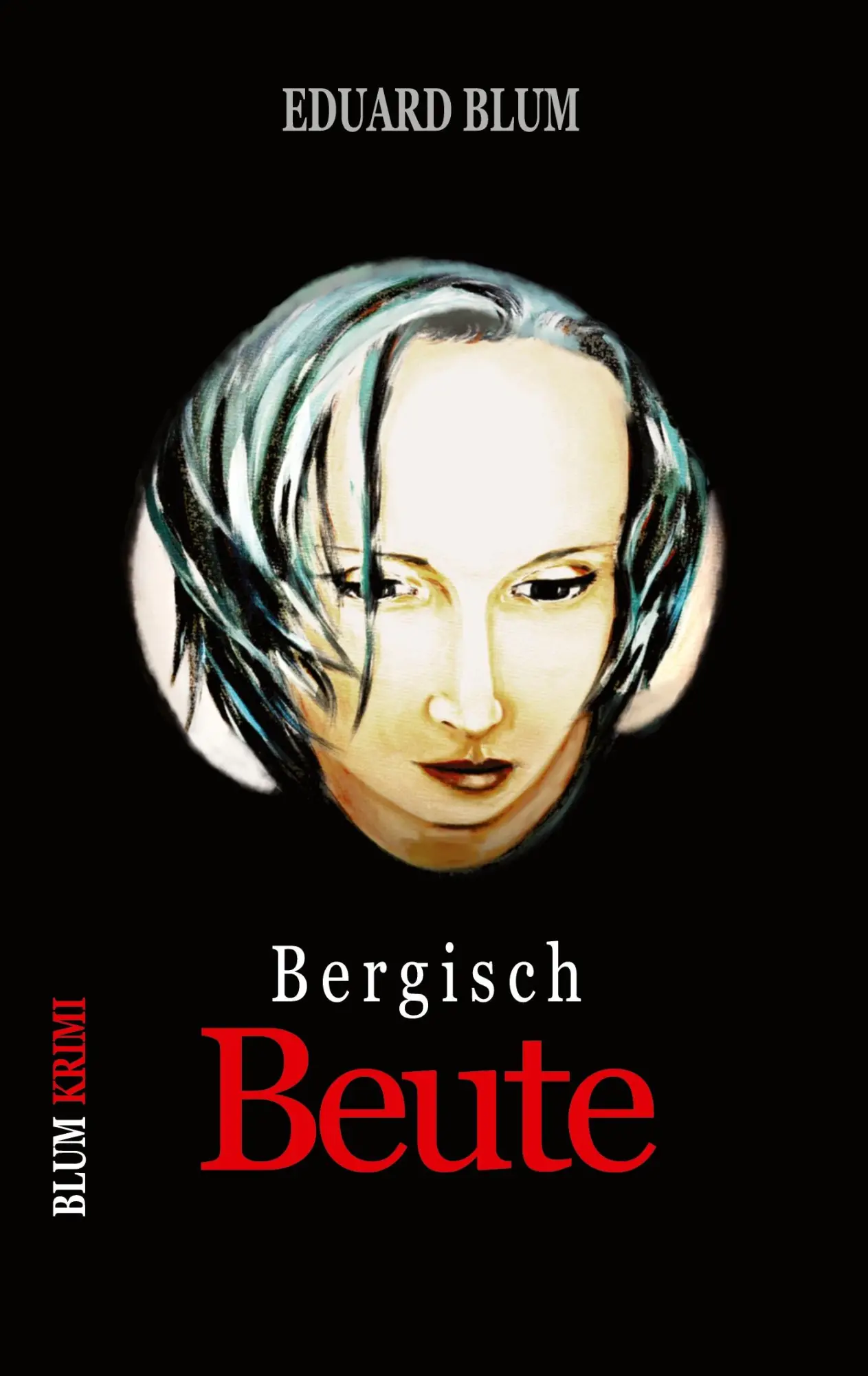 Cover: 9783750495029 | Bergisch Beute | Kriminalroman | Eduard Blum | Taschenbuch | 272 S.
