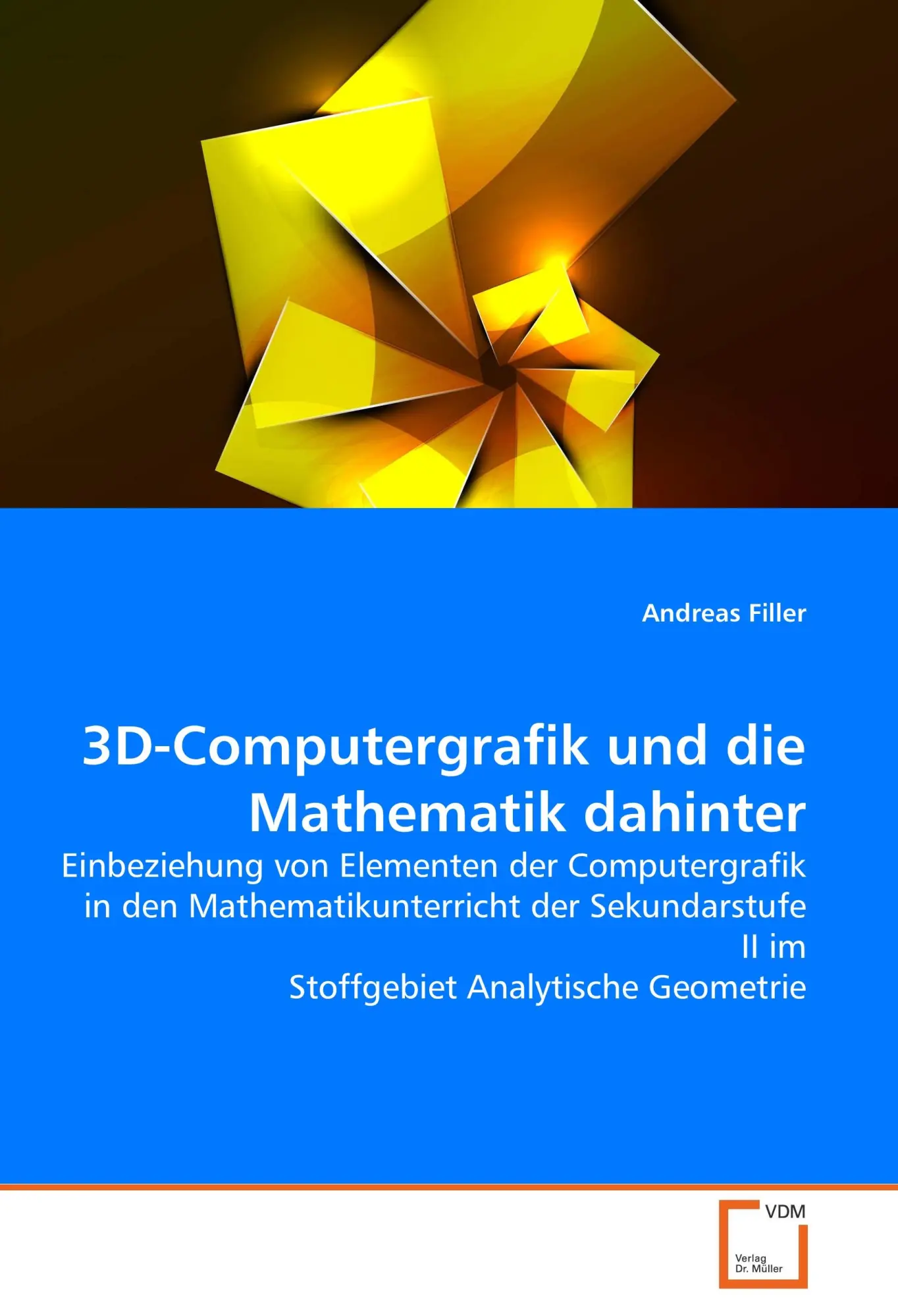 Cover: 9783836485029 | 3D-Computergrafik und die Mathematik dahinter | Andreas Filler | Buch