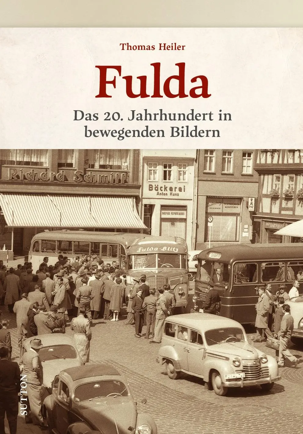 Cover: 9783963035029 | Fulda | Das 20. Jahrhundert in bewegenden Bildern | Heiler (u. a.)