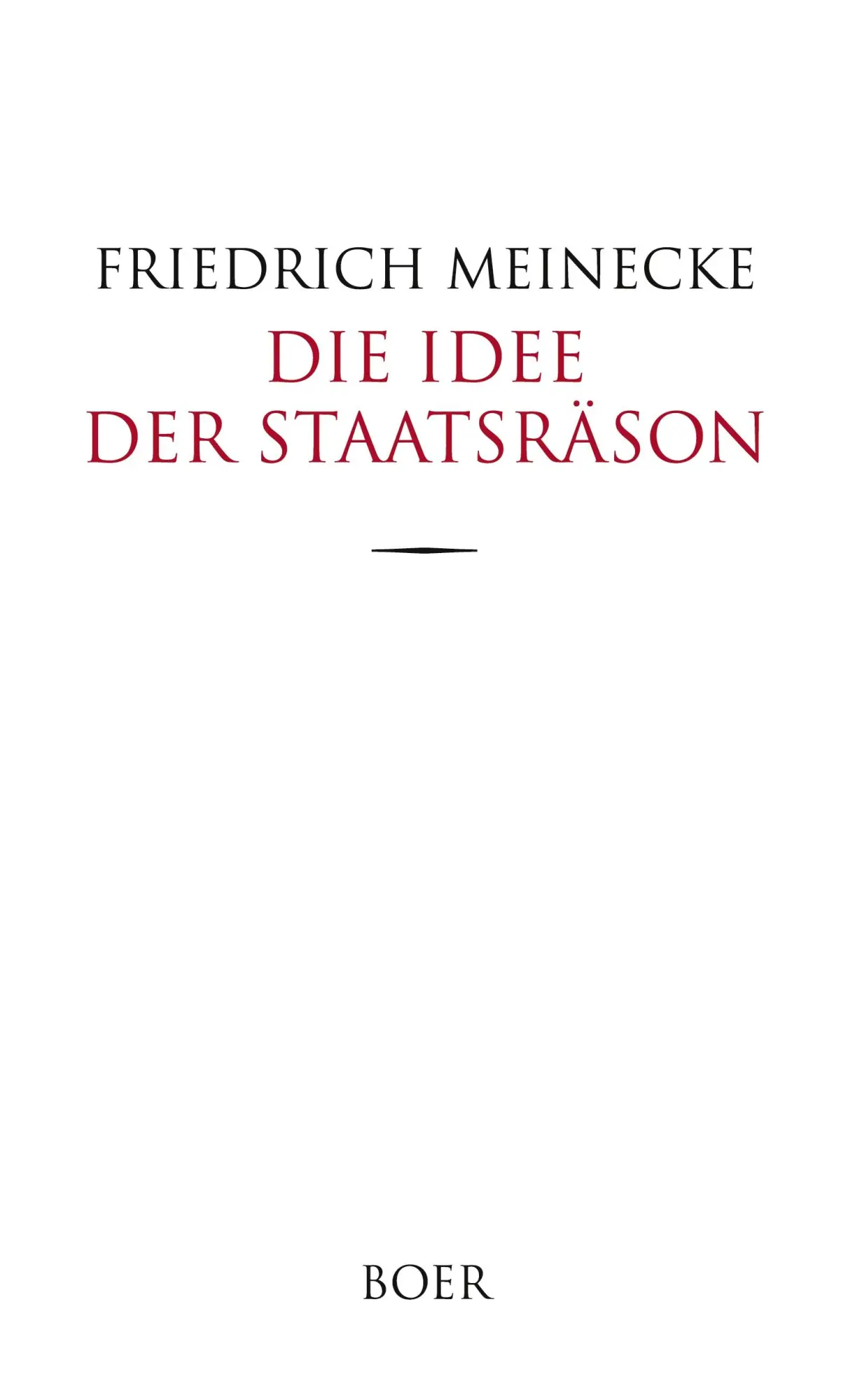 Cover: 9783966625029 | Die Idee der Staatsräson | in der neueren Geschichte | Meinecke | Buch
