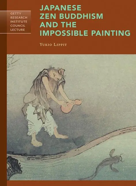Cover: 9781606065129 | Japanese Zen Buddhism and the Impossible Painting | Yukio Lippit