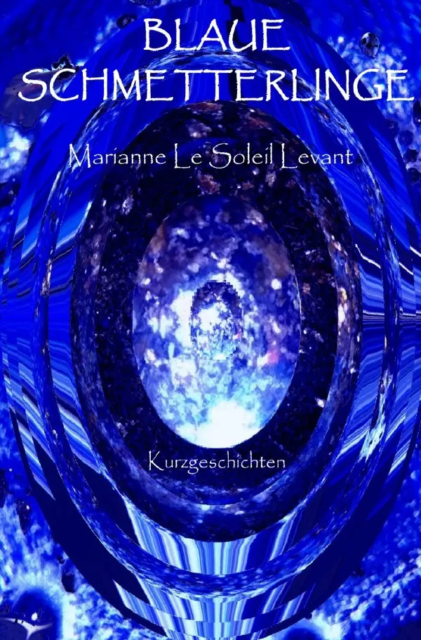 Cover: 9783565115129 | Blaue Schmetterlinge | Kurzgeschichten | Marianne Le Soleil Levant