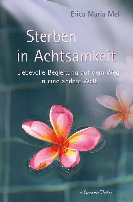 Cover: 9783894275129 | Sterben in Achtsamkeit | Erica M. Meli | Taschenbuch | 220 S. | 2009