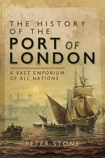 Cover: 9781399085229 | The History of the Port of London | A Vast Emporium of All Nations
