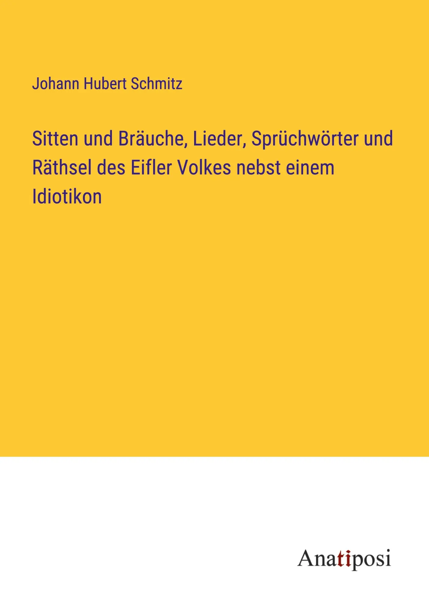 Cover: 9783382025229 | Sitten und Bräuche, Lieder, Sprüchwörter und Räthsel des Eifler...
