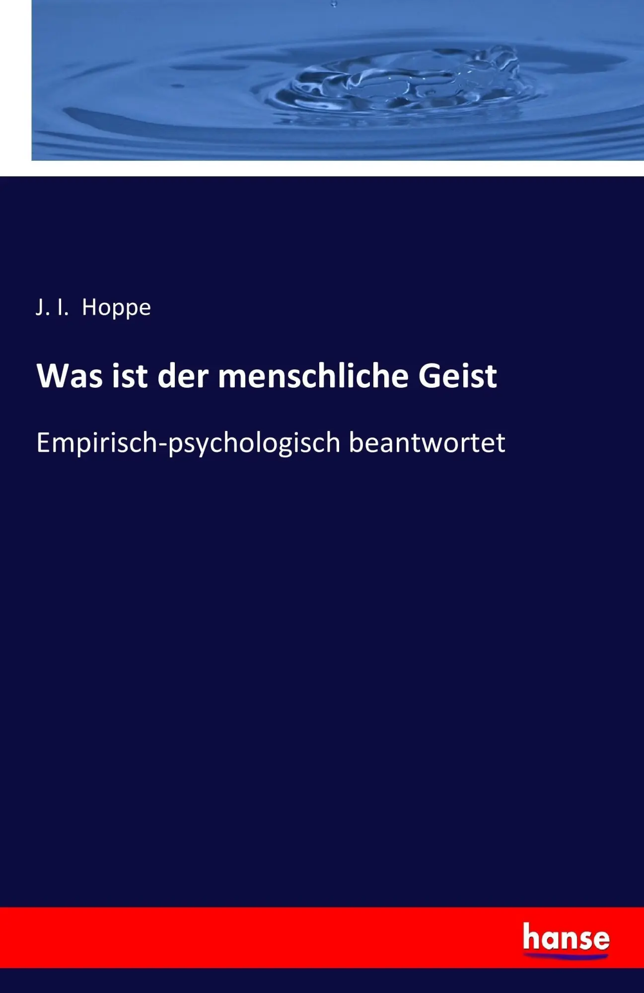 Cover: 9783743475229 | Was ist der menschliche Geist | Empirisch-psychologisch beantwortet