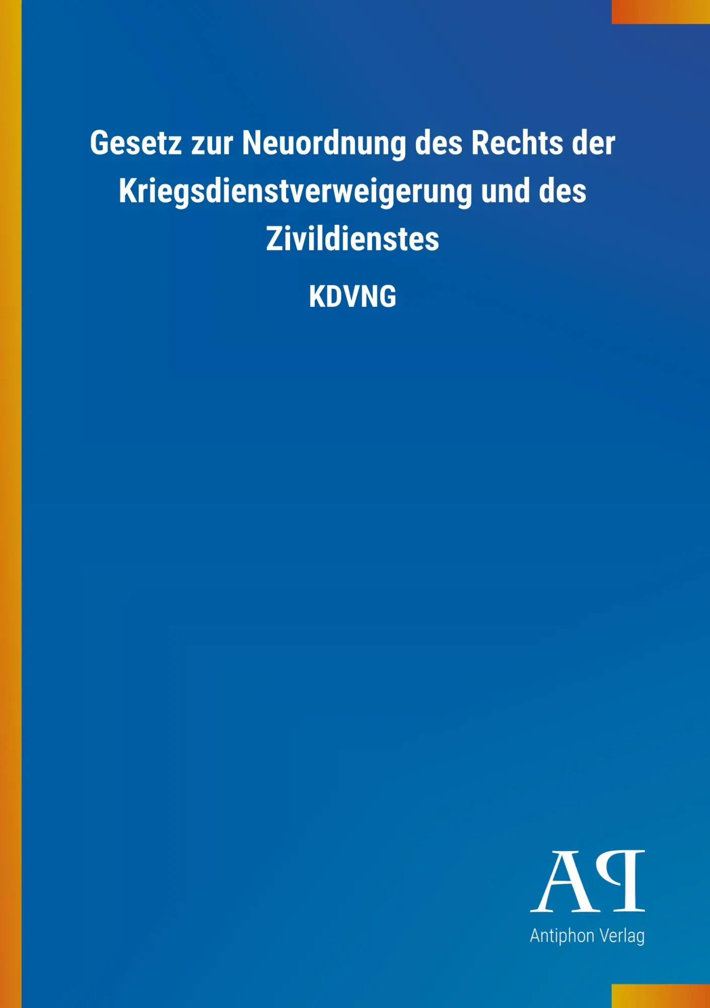 Cover: 9783731415329 | Gesetz zur Neuordnung des Rechts der Kriegsdienstverweigerung und...