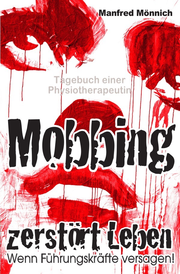 Cover: 9783745065329 | Mobbing zerstört Leben | Wenn Führungskräfte versagen | Mönnich | Buch