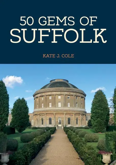 Cover: 9781445665429 | 50 Gems of Suffolk | The History &amp; Heritage of the Most Iconic Places