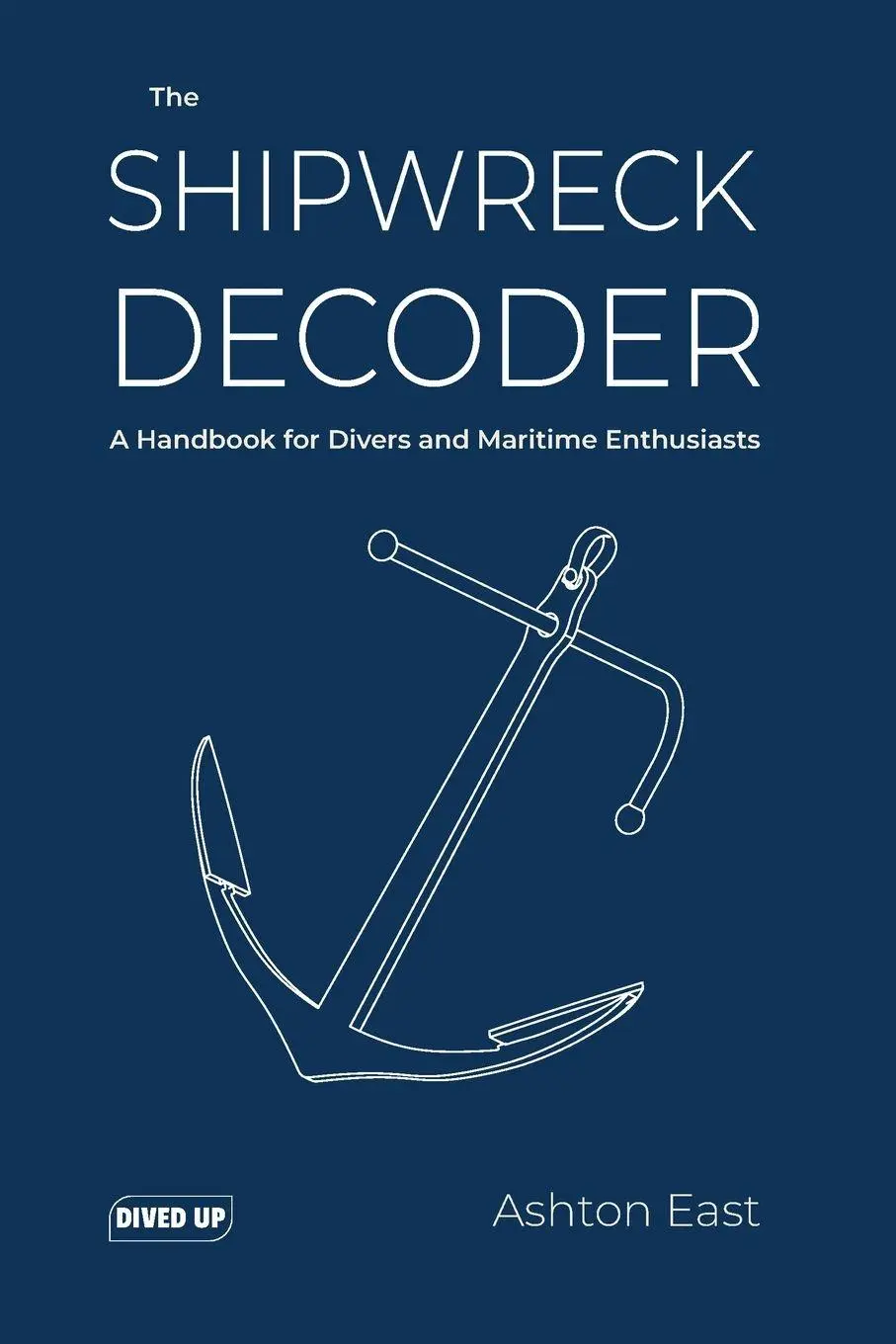 Cover: 9781909455429 | The Shipwreck Decoder | A Handbook for Divers and Maritime Enthusiasts